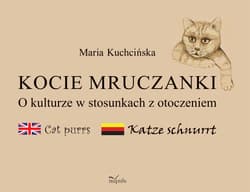 Kocie mruczanki O kulturze w stosunkach z otoczeniem - Maria Kuchcińska
