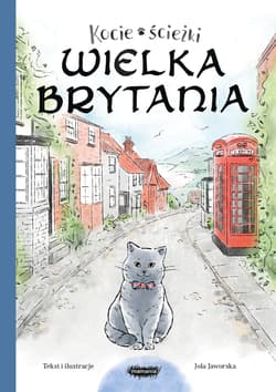 Kocie ścieżki. Wielka Brytania. Tom 3 - Jola Jaworska