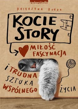 Kocie story Miłość, fascynacja i trudna sztuka wspólnego życia - Katarzyna Burda