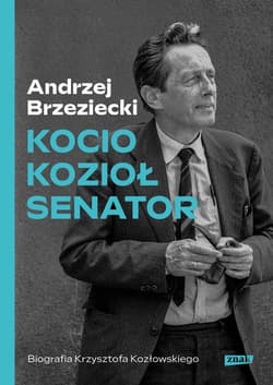 Kocio, Kozioł, senator. Biografia Krzysztofa Kozłowskiego - ebook - Andrzej Brzeziecki