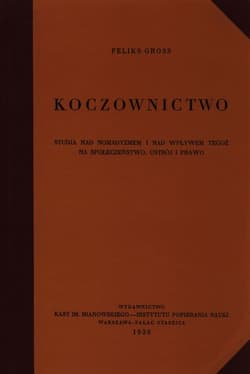 Koczownictwo Studia nad nomadyzmem i nad wpływem tegoż na społeczeństwo, ustrój i prawo