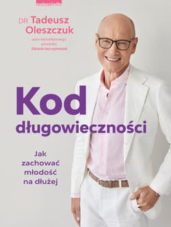 Kod długowieczności. Jak zachować młodość na dłużej - Tadeusz Oleszczuk