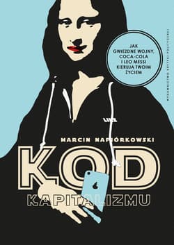 Kod kapitalizmu Ukryte mitologie korporacji, marek i franczyz - Marcin Napiórkowski