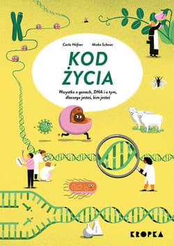 Kod życia. Wszystko o genach, DNA, i o tym dlaczego jesteś, kim jesteś - Mieke Scheier, Carla Häfner