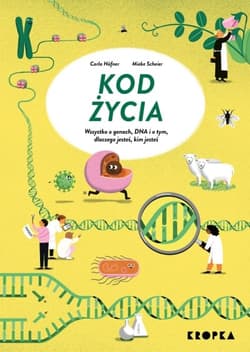 Kod życia. Wszystko o genach, DNA, i o tym dlaczego jesteś, kim jesteś - Mieke Scheier, Carla Häfner