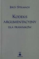 Kodeks argumentacyjny dla prawników - Stelmach Jerzy