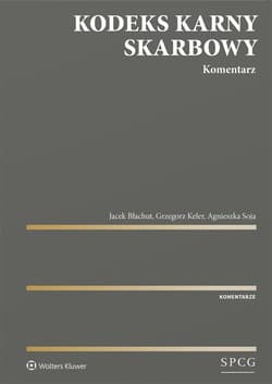 Kodeks Karny Skarbowy. Komentarz - Jacek Błachut, Grzegorz Keler, Agnieszka Soja