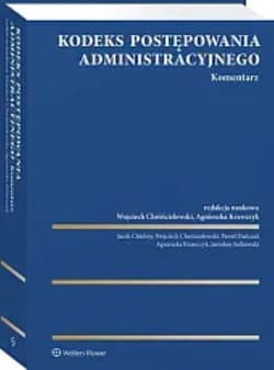 Kodeks postępowania administracyjnego. Komentarz - red. Wojciech Chróścielewski