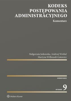 Kodeks postępowania administracyjnego. Komentarz - Małgorzata Jaśkowska, Martyna Wilbrandt-Gotowicz