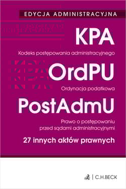 Kodeks postępowania administracyjnego. Ordynacja podatkowa. Prawo o postępowaniu przed sądami administracyjnymi. 27 innych aktów prawnych - Opracowanie Zbiorowe