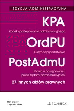 Kodeks postępowania administracyjnego. Ordynacja podatkowa. Prawo o postępowaniu przed sądami administracyjnymi. 27 innych aktów prawnych wyd. 39