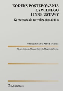 Kodeks postępowania cywilnego i inne ustawy. Komentarz do nowelizacji z 2025 roku - Marcin Dziurda, Mateusz Pietrzyk, Małgorzata Sieńko