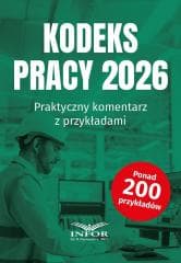 Kodeks Pracy 2026. Praktyczny komentarz.. - Praca zbiorowa