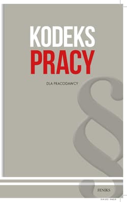 Kodeks Pracy dla pracodawcy - Opracowanie Zbiorowe