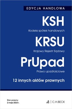 Kodeks spółek handlowych. Krajowy Rejestr Sądowy. Prawo upadłościowe. 12 innych aktów prawnych wyd. 39 - redakcyjne Opracowanie