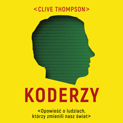 Koderzy. Opowieść o ludziach, którzy zmienili nasz świat - audiobook - Clive Thompson