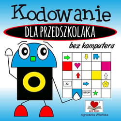 Kodowanie bez komputera dla przedszkolaka - Agnieszka Wileńska