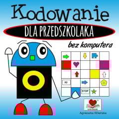 Kodowanie bez komputera dla przedszkolaka - Agnieszka Wileńska