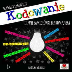 Kodowanie i inne łamigłówki dla dzieci i młodzieży - Agnieszka Wileńska