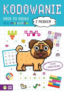 Kodowanie krok po kroku Dla maluchów Z pieskiem - Opracowanie Zbiorowe