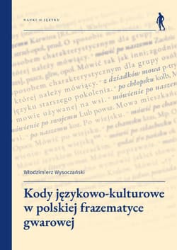 Kody językowo-kulturowe w polskiej frazematyce gwarowej - Wysoczański Włodzimierz