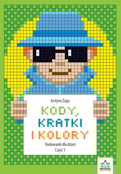 Kody, kreski i kolory. Kodowanie dla dzieci