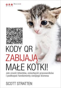 Kody QR zabijają małe kotki! Jak zrazić klientów, zniechęcić pracowników i podkopać fundamenty swojego biznesu - ebook - Scott Stratten, Kramer Alison