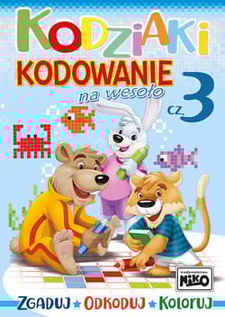 Kodziaki. Kodowanie na wesoło. Część 3 - Opracowanie Zbiorowe