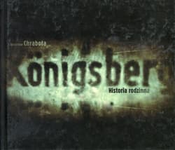 Koenigsberg Historia rodzinna - Bogusław Chrabota
