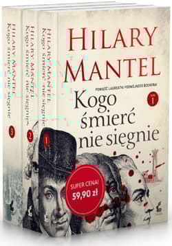 Kogo śmierć nie sięgnie Tom 1-3 Pakiet - Hilary Mantel