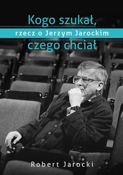 Kogo szukał, czego chciał_plik - ebook - Robert Jarocki