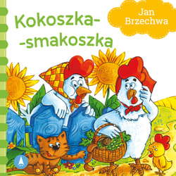 Kokoszka-smakoszka - Jan  Brzechwa, Agata Nowak