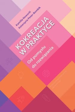 Kokreacja w praktyce - Noworól Kamilla, Peter-Bombik Katarzyna