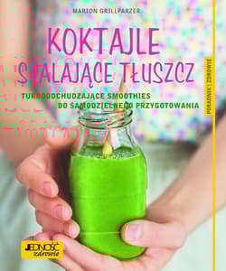 Koktajle spalające tłuszcz Turboodchudzające smoothies do samodzielnego przygotowania