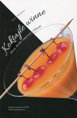 Koktajle winne Nowe drinki, inspiracje i klasyki - Davide Manzoni