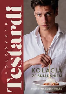 Kolacja ze śniadaniem. Przepisy na idealną randkę - ebook - Testardi  Volodymyr