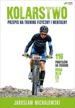 Kolarstwo. Przepis na trening fizyczny i mentalny - ebook - Jarosław Michałowski