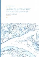 Kolebka Polskiej Marynarki. Z dziejów Portu... - Tomasz Skrzyński