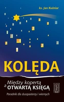 Kolęda Między kopertą a otwartą Księgą Poradnik dla duszpasterzy i wiernych - Jan Kuźniar