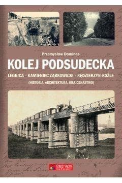 Kolej Podsudecka Legnica Kamieniec Ząbkowicki Kędzierzyn Koźle - Dominas Przemysław