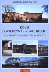 Kolej Skwierzyna - Stare Bielice - Miron Urbaniak