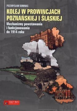 Kolej w prowincjach poznańskiej i śląskiej - Dominas Przemysław
