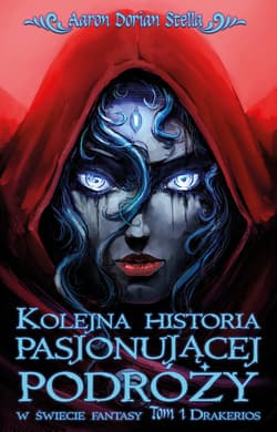 Kolejna historia pasjonującej podróży w świecie fantasy Tom 1: Drakerios - Stella Aaron Dorian