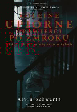 Kolejne upiorne opowieści po zmroku Historie które mrożą krew w żyłach - Alvin Schwartz