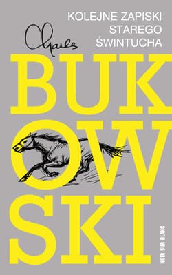 Kolejne zapiski starego świntucha. Felietony niezebrane - Charles  Bukowski