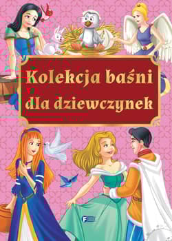 Kolekcja baśni dla dziewczynek - Opracowanie Zbiorowe
