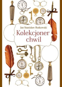 Kolekcjoner chwil - Jan Stanisław Rutkowski