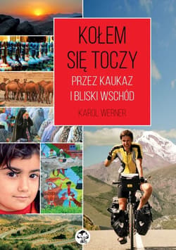 Kołem się toczy Przez Kaukaz i Bliski Wschód