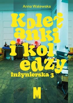 Koleżanki i koledzy. Inżynierska 3 - Walewska Anna