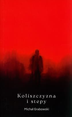 Koliszczyzna i stepy - Michał Grabowski